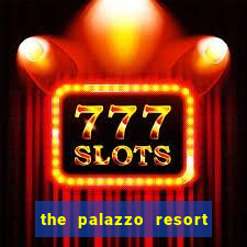 the palazzo resort hotel casino