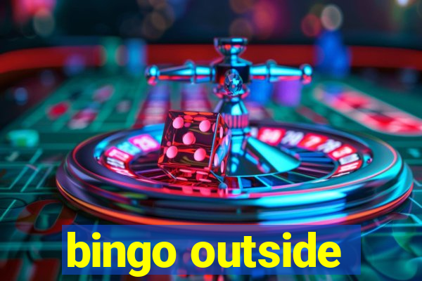 bingo outside