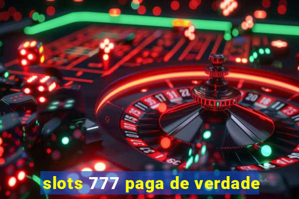 slots 777 paga de verdade