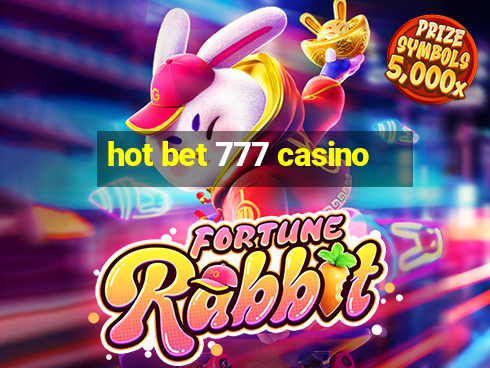 hot bet 777 casino