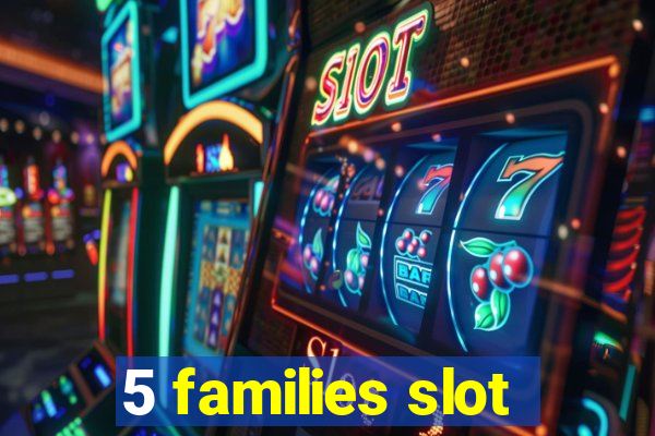 5 families slot