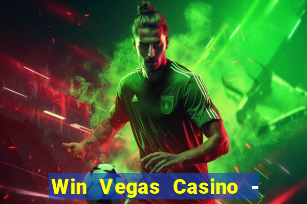 Win Vegas Casino - 777 Slots &