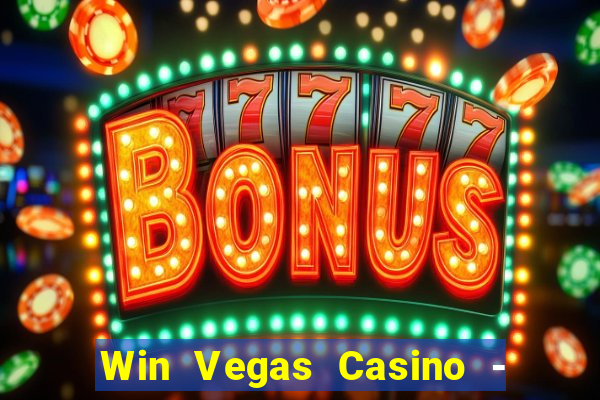 Win Vegas Casino - 777 Slots &