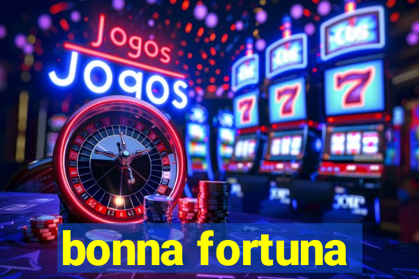 bonna fortuna