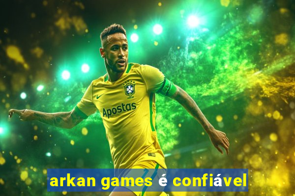 arkan games é confiável