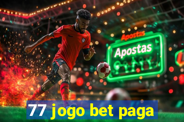 77 jogo bet paga