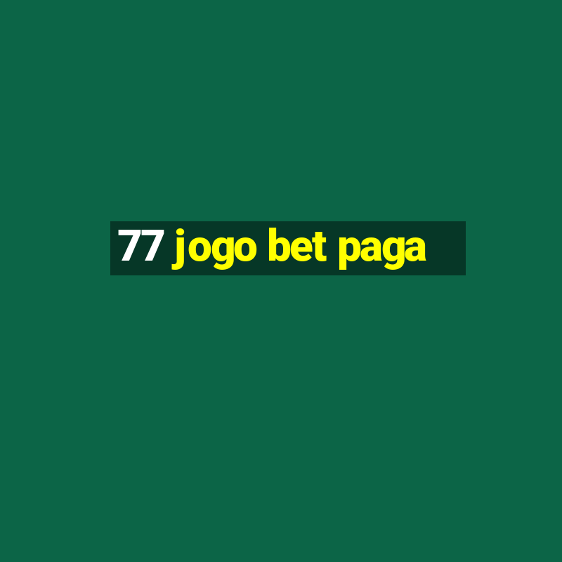 77 jogo bet paga