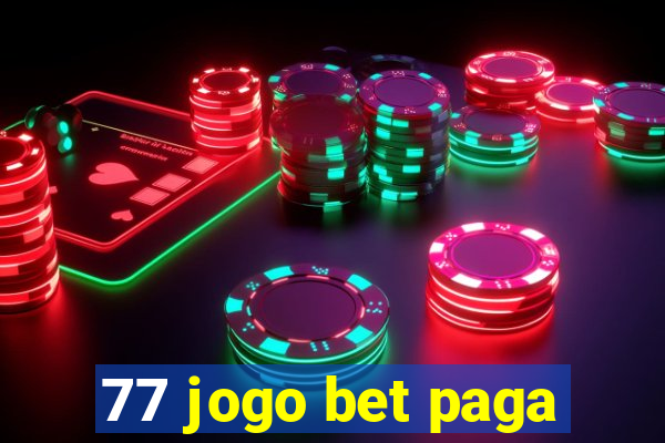 77 jogo bet paga