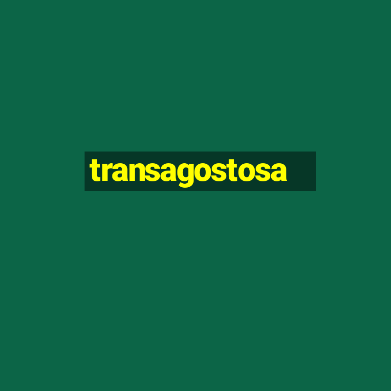 transagostosa