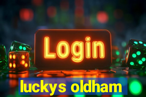 luckys oldham