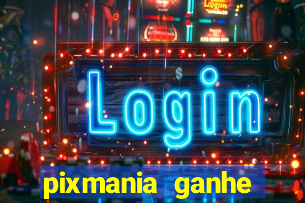 pixmania ganhe prêmios no pix