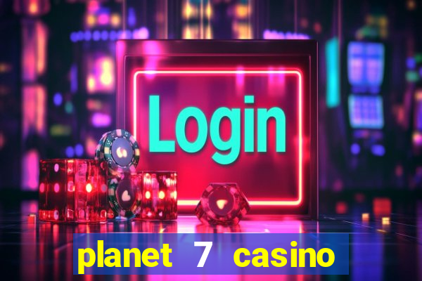 planet 7 casino bonus codes