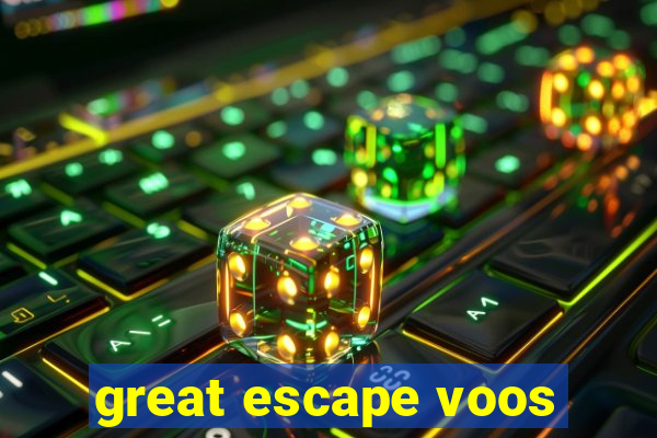 great escape voos