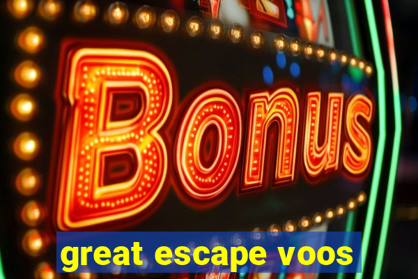 great escape voos