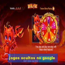 jogos ocultos no google