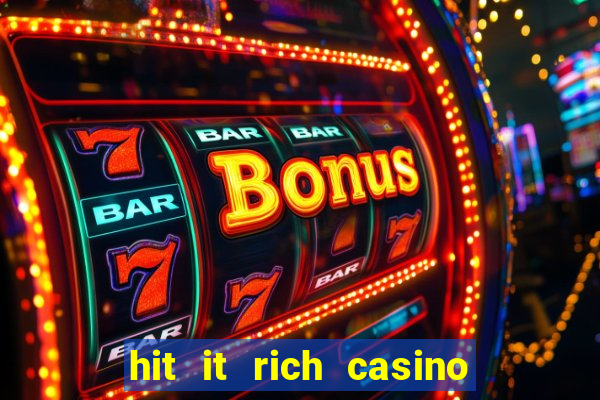 hit it rich casino slots game