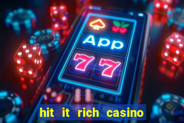 hit it rich casino slots game