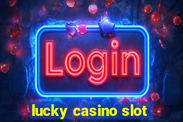 lucky casino slot