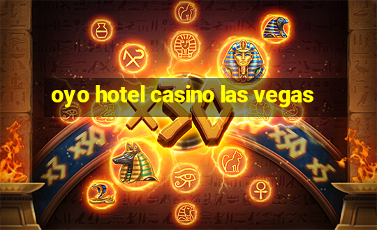 oyo hotel casino las vegas