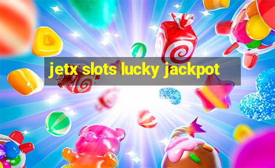 jetx slots lucky jackpot