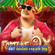 007 casino royale leg