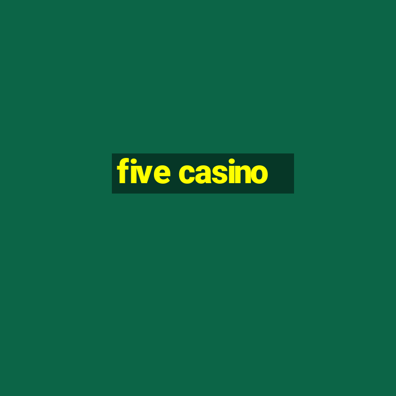 five casino