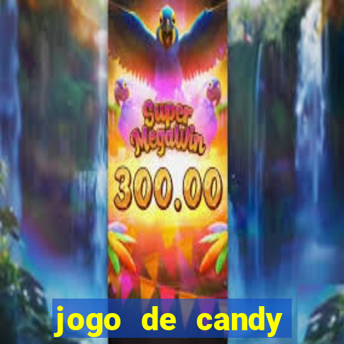 jogo de candy crush saga