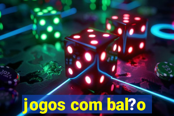 jogos com bal?o