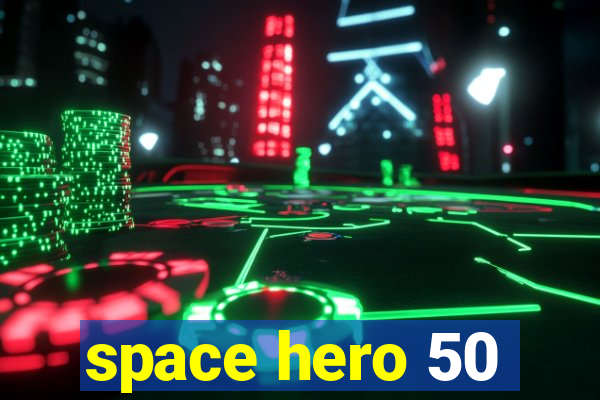 space hero 50