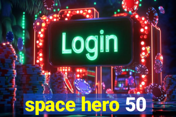 space hero 50