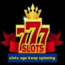 slots age keep spinning