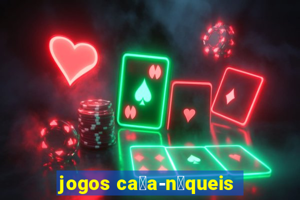 jogos ca莽a-n铆queis