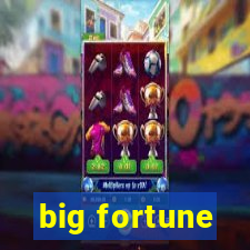 big fortune