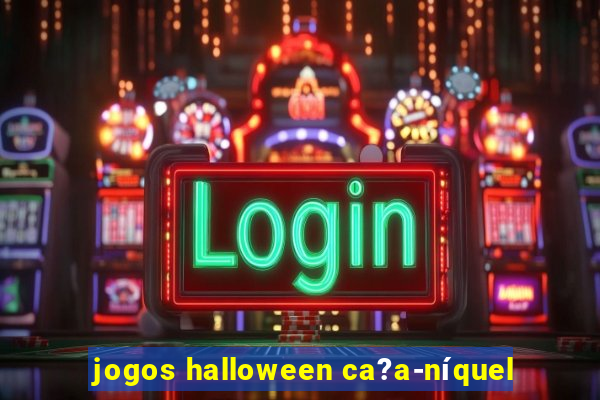 jogos halloween ca?a-níquel