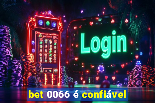 bet 0066 é confiável