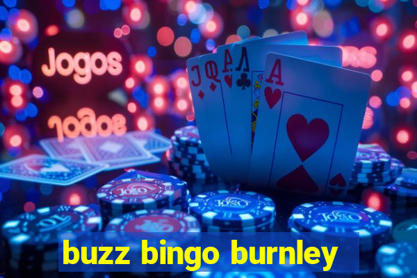 buzz bingo burnley