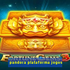 pandora plataforma jogos