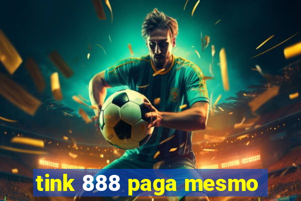 tink 888 paga mesmo