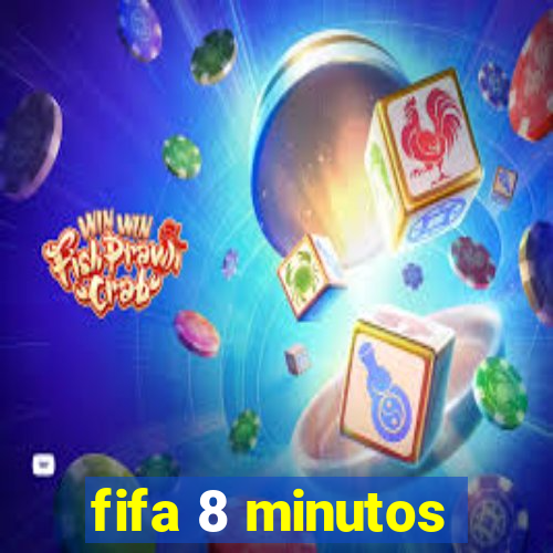 fifa 8 minutos