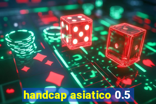 handcap asiatico 0.5