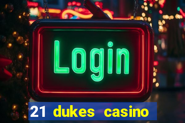 21 dukes casino $80 free spins