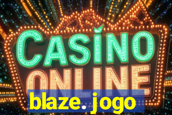 blaze. jogo