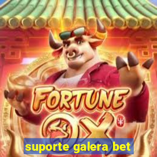 suporte galera bet