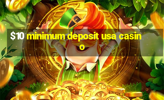 $10 minimum deposit usa casino