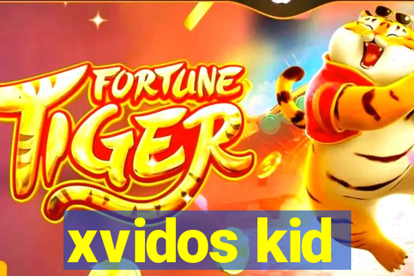 xvidos kid