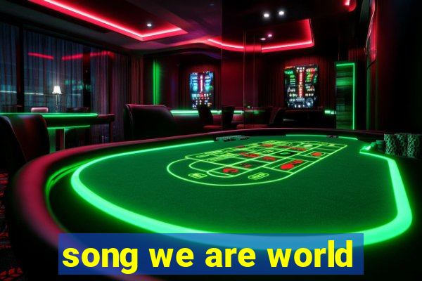 song we are world