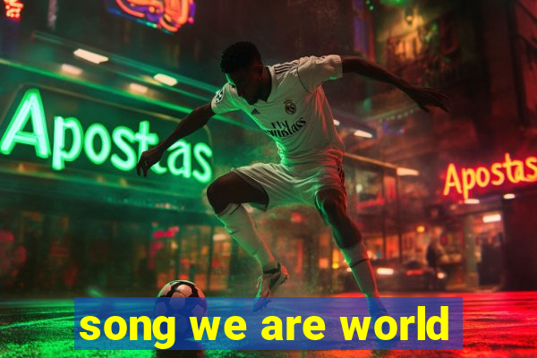 song we are world