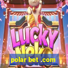 polar bet .com