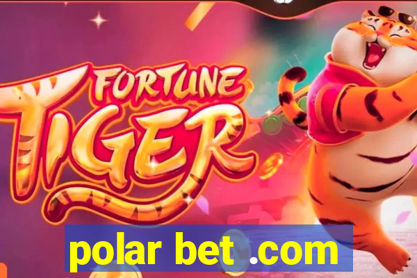 polar bet .com