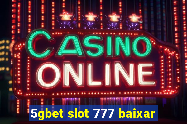 5gbet slot 777 baixar